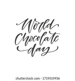 World Chocolate day - hand drawn quote, isolated on white background. Handwritten  phrase, vector t-shirt design, card template