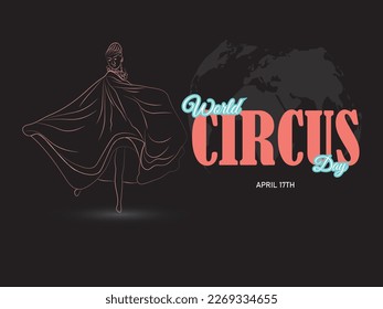 World Circus Day. Dancer on black background,color text and globe on background.