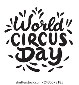 World Circus Day text banner. Handwriting inscription World Circus Day square composition. Hand drawn vector art. 