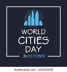 World Cities Day held on 31 October.