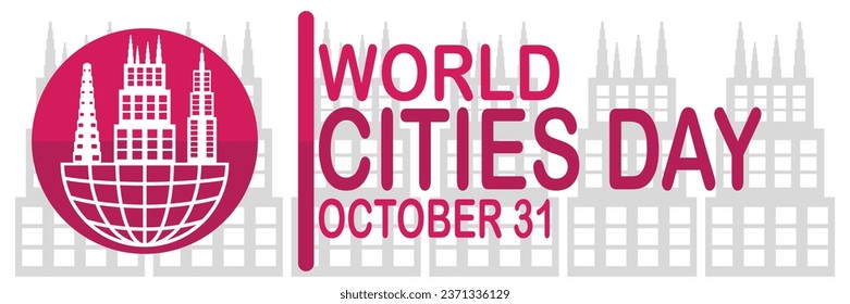 World Cities Day Vector illustration. October 31. Holiday concept. Template for background, banner, card, poster with text inscription. 