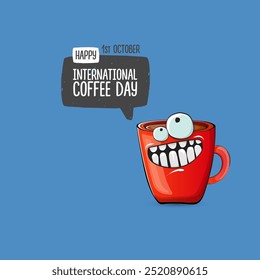 Cartel de dibujos animados del Día Mundial del Café, impresión, etiqueta engomada, Anuncio divertido. Ilustración linda del día de café internacional con el carácter rojo feliz de la taza de café y el texto del saludo aislado en fondo azul.