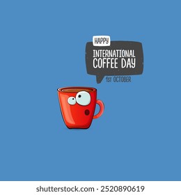 World Coffee day cartoon poster, print, label sticker, funny banner. International coffee day cute illustration with happy red coffee cup character and greeting text isolated on blue background.