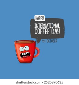 World Coffee day cartoon poster, print, label sticker, funny banner. International coffee day cute illustration with happy red coffee cup character and greeting text isolated on blue background.