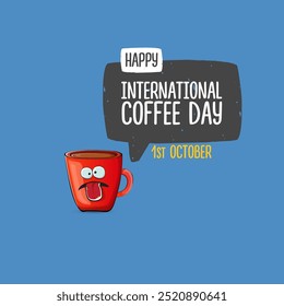 World Coffee day cartoon poster, print, label sticker, funny banner. International coffee day cute illustration with happy red coffee cup character and greeting text isolated on blue background.