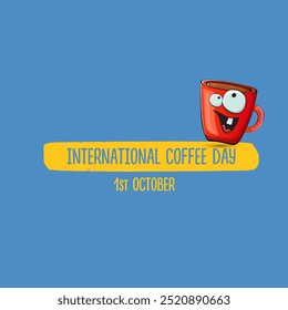 World Coffee day cartoon poster, print, label sticker, funny banner. International coffee day cute illustration with happy red coffee cup character and greeting text isolated on blue background.