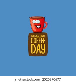 World Coffee day cartoon poster, print, label sticker, funny banner. International coffee day cute illustration with happy red coffee cup character and greeting text isolated on blue background.