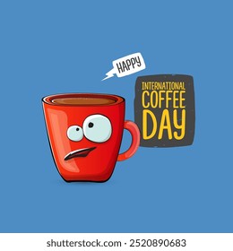 World Coffee day cartoon poster, print, label sticker, funny banner. International coffee day cute illustration with happy red coffee cup character and greeting text isolated on blue background.