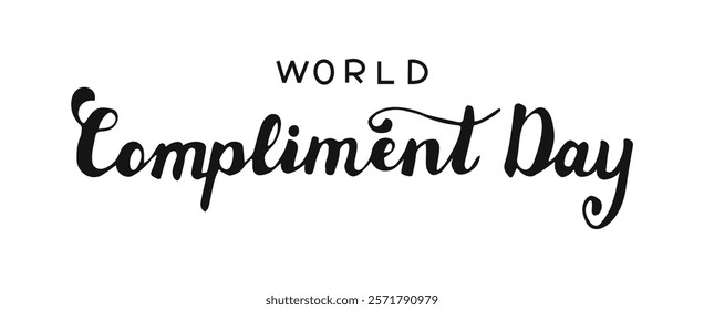 World Compliment Day hand drawn calligraphy lettering in black color. Holiday typography banner with handwritten script