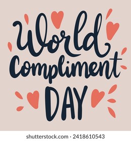 World Compliment day holiday inscription. Handwriting lettering text banner World Compliment Day square composition. Hand drawn vector art