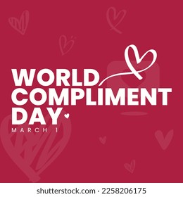 World Compliment Day. March 1. Holiday concept. Template for social media post, background, banner, card, poster with text inscription. Vector illustration.