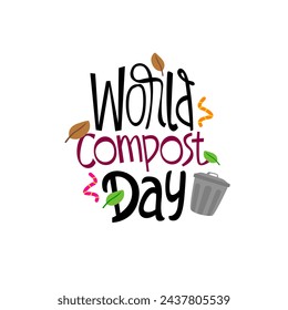 World compost day hand drawn lettering inspirational and motivational quote