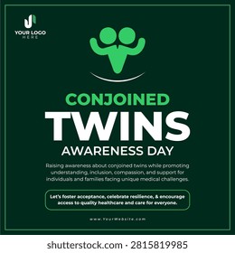 World Conjoined Twins Day awareness poster in green theme featuring a modern minimal design. Represents rare medical conditions, specialized healthcare support, unity, empathy, and bodily autonomy. Ideal for social media campaigns, medical research organizations, rare disease advocate groups, and pediatric healthcare foundations promoting inclusion, patient advocacy, medical innovation, and dignity for conjoined twins and their families worldwide.