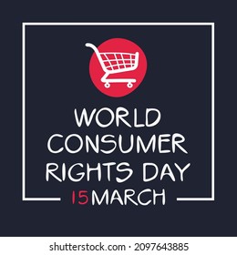 World Consumer Rights Day, held on 15 March.