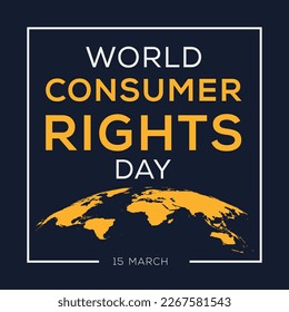 World Consumer Rights Day, held on 15 March.