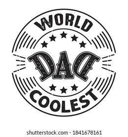 World Coolest Dad. Fathers Day Quotes good for Cricut and Print Design