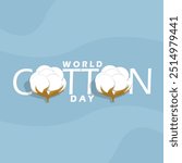 World Cotton Day celebrates on October 7th. Cotton flowers with bold text on light blue background.