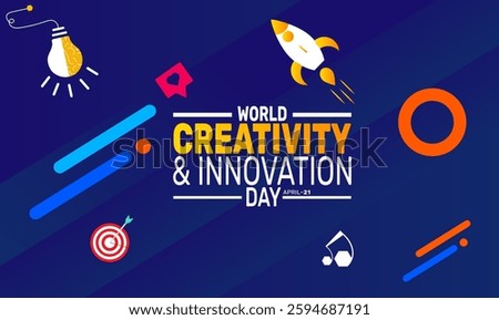 World Creativity and Innovation Day. 21st April. holiday concept. suitable for placard, background,Greeting Card, Poster design template with text inscription, standard Social Media Post.