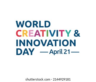 World Creativity And Innovation Day April 21 - Phrase Colorful Lettering With White Background