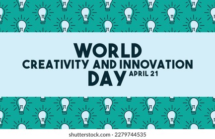 World Creativity and Innovation Day. April 21. Poster, banner, card, background. Eps 10.