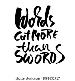 World cut more than swords. Hand drawn dry brush lettering. Ink illustration. Modern calligraphy phrase. Vector illustration.