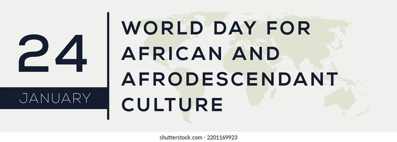 World Day for African and Afrodescendant Culture, held on 24 January.