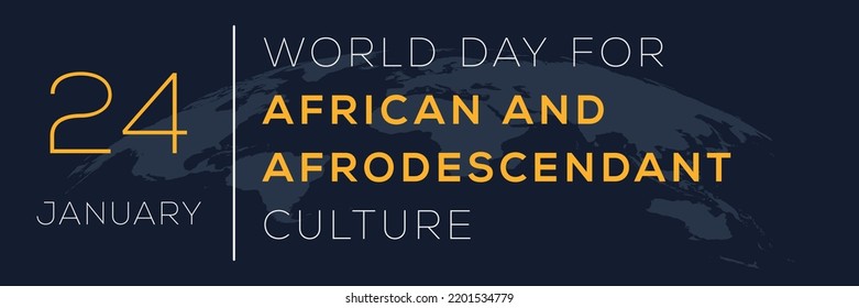 World Day for African and Afrodescendant Culture, held on 24 January.