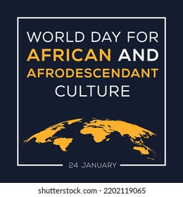 World Day for African and Afrodescendant Culture, held on 24 January.