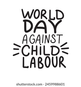 World Day Against Child Labor lettering text banner black color. Hand drawn vector art.