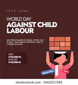World Day Against Child Labour. 12th June World Day against child labour awareness banner to take action and efforts needed to eliminate it with a labour child holding bricks weight on head