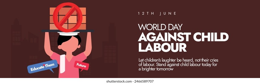 World Day Against Child Labour. 12th June World Day against child labour awareness cover banner, post to take action and efforts needed to eliminate it with a labour child holding bricks with ban sign