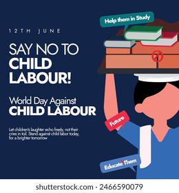 World Day against child labour. 12th June say no to child labour awareness banner with a child carrying the weight of bricks and books on his head. Conceptual banner to stop, end children from working