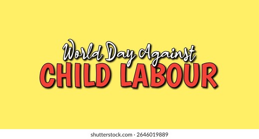 Dia Mundial Contra O Trabalho Infantil. Fundo amarelo com as palavras "Dia Mundial Contra o Trabalho Infantil" em branco e vermelho. Resumo.