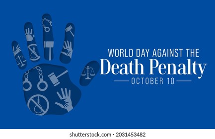 World day against the death penalty is observed every year on October 10, to raise awareness of the conditions and the circumstances which affect prisoners with death sentences. Vector illustration