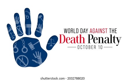 World day against the death penalty is observed every year on October 10, to raise awareness of the conditions and the circumstances which affect prisoners with death sentences. Vector illustration
