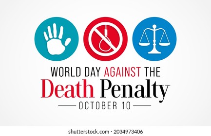 World day against the death penalty is observed every year on October 10, to raise awareness of the conditions and the circumstances which affect prisoners with death sentences. Vector illustration