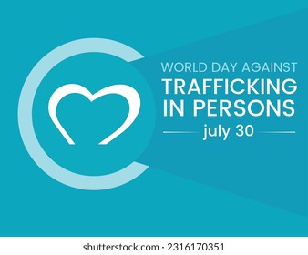 World Day against trafficking in person is observed every year on July 30, Every year, 
millions of men, women, and children are trafficked worldwide. poster or banner design, Vector illustration.
