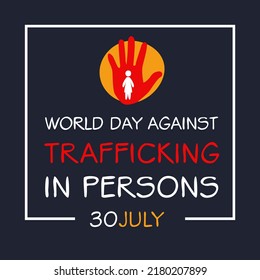 Día Mundial contra la Trata de Personas, celebrado el 30 de julio. 