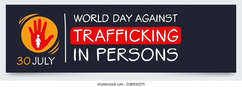 World Day against Trafficking in Persons, held on 30 July. 