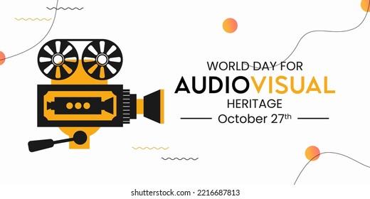 World day for audiovisual heritage. The theme of World Audiovisual heritage day observed each year on October 27 across the globe.