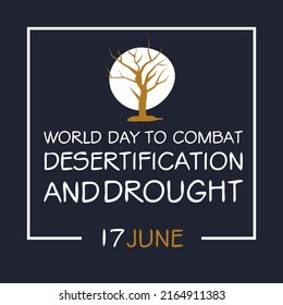 World Day to Combat Desertification and Drought, held on 17 June.