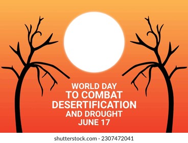 Día Mundial de Lucha contra la Desertificación y la Sequía. 17 de junio. Ilustración vectorial Adecuada para tarjeta de felicitación, afiche y banner.