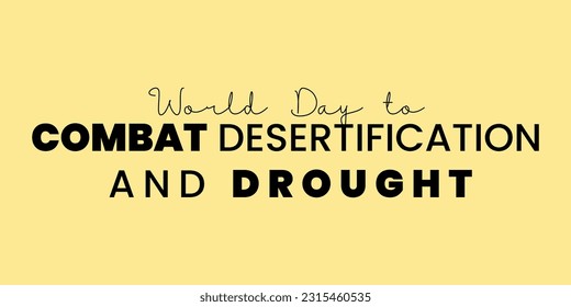 World Day to Combat Desertification and Drought good for World Day to Combat Desertification and Drought celebration. flat design. flyer design.flat illustration.