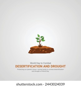 World Day to Combat Desertification and Drought, World Day to Combat Desertification and Drought creative ads,17 june, illustration, vector, 3d