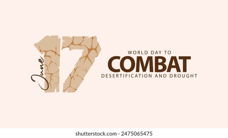 World day to combat desertification and drought. Vector illustration of the number 17 from dry land. Suitable for banners, web, social media, greeting cards etc