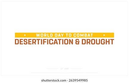 World Day to Combat Desertification and Drought on white background, Typographic Design of World Day to Combat Desertification and Drought, World Day to Combat Desertification and Drought Design