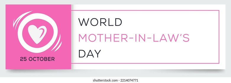World Mother-in-Law’s Day held on 25 October.