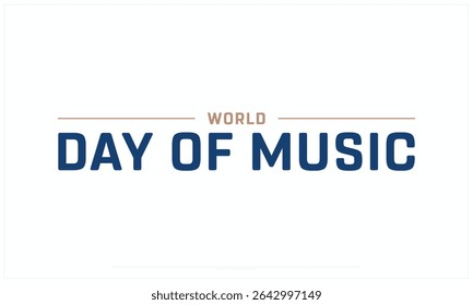 World Day of Music design on white background, Typographic Design of World Day of Music, Vector Design of World Day of Music, World Day of Music