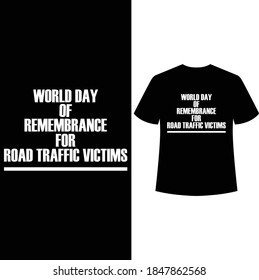 World day of remembrance for road traffic victims typography t-shirt design,t-shirt template