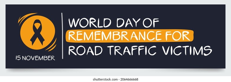 World Day of Remembrance for Road Traffic Victims, held on 15 November.